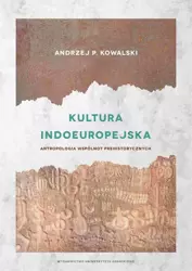 eBook Kultura indoeuropejska. Antropologia wspólnot prehistorycznych - Andrzej P. Kowalski