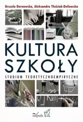 eBook Kultura szkoły. Studium teoretyczno-empiryczne - Urszula Dernowska mobi epub