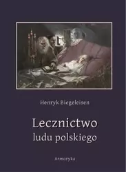 eBook Lecznictwo ludu polskiego - Henryk Biegeleisen