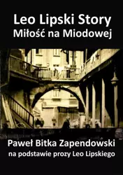 eBook Leo Lipski Story – Miłość na Miodowej - Paweł Bitka Zapendowski epub mobi