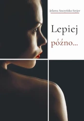 eBook Lepiej późno... - Jolanta Soczyńska-Szyjer epub