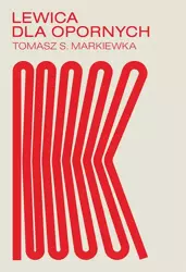 eBook Lewica dla opornych - Tomasz S. Markiewka mobi epub