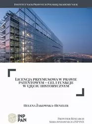 eBook Licencja przymusowa w prawie patentowym – cel i funkcje w ujęciu historycznym - Helena Żakowska-Henzler