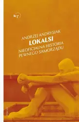 eBook Lokalsi. Nieoficjalna historia pewnego samorządu - Andrzej Andrysiak epub mobi