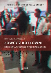 eBook Łowcy z kotłowni. Dziki świat finansowych naciągaczy - Mateusz Ratajczak epub