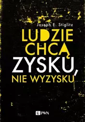 eBook Ludzie chcą zysku, nie wyzysku - Joseph E. Stiglitz mobi epub