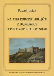 eBook Majątki rodziny Firlejów z Dąbrowicy w pierwszej połowie XVI wieku - Paweł Jusiak