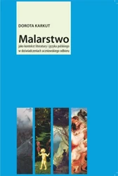 eBook Malarstwo jako kontekst literatury i języka polskiego w doświadczeniach uczniowskiego odbioru - Dorota Karkut