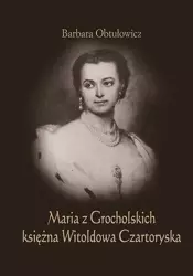 eBook Maria z Grocholskich księżna Witoldowa Czartoryska - Barbara Obtułowicz