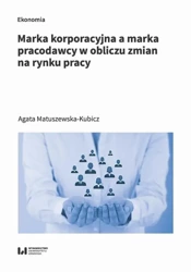 eBook Marka korporacyjna a marka pracodawcy w obliczu zmian na rynku pracy - Agata Matuszewska-Kubicz