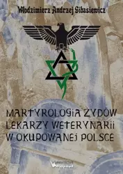 eBook Martyrologia Żydów lekarzy weterynarii w okupowanej Polsce - Włodzimierz Andrzej Gibasiewicz epub mobi