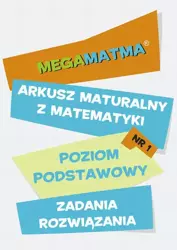 eBook Matematyka-Arkusz maturalny. MegaMatma nr 1. Poziom podstawowy. Zadania z rozwiązaniami. - Praca zbiorowa