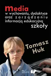 eBook Media w wychowaniu dydaktyce oraz zarządzaniu informacją edukacyjną szkoły - Tomasz Huk