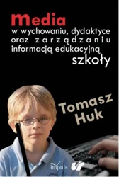 eBook Media w wychowaniu, dydaktyce oraz zarządzaniu informacją edukacyjną szkoły - Tomasz Huk