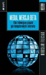 eBook Media, wersja beta. Film i telewizja w czasach gier komputerowych i internetu - Mirosław Filiciak epub mobi