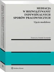 eBook Mediacja w rozwiązywaniu indywidualnych sporów pracowniczych - Katarzyna Antolak-Szymanski