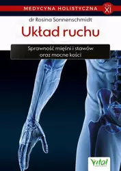 eBook Medycyna holistyczna. Tom XI. Układ ruchu. Sprawność mięśni i stawów oraz mocne kości - dr Rosina Sonnenschmidt mobi epub