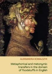 eBook Metaphorical and metonymic transfers in the domain of foodstuffs in English - Aleksandra Kowalczyk