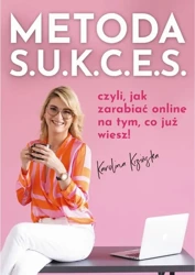 eBook Metoda S.U.K.C.E.S., czyli jak zarabiać online na tym, co już wiesz. - Karolina Kizińska epub mobi