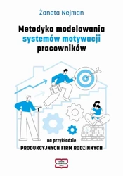 eBook Metodyka modelowania systemów motywacji pracowników na przykładzie PRODUKCYJNYCH FIRM RODZINNYCH - Żaneta Nejman