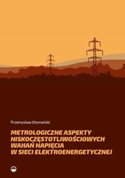 eBook Metrologiczne aspekty niskoczęstotliwościowych wahań napięcia w sieci elektroenerge-tycznej - Przemysław Otomański