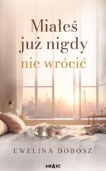 eBook Miałeś już nigdy nie wrócić - Ewelina Dobosz mobi epub