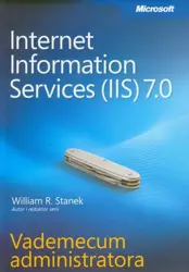 eBook Microsoft Internet Information Services (IIS) 7.0 Vademecum administratora - William R. Stanek