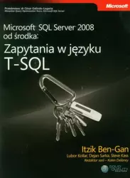 eBook Microsoft SQL Server 2008 od środka: Zapytania w języku T-SQL - Itzik Ben-Gan, Lubor Kollar, Dejan Sarka, Steve Ka Mentors)