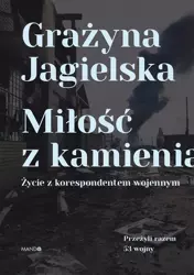 eBook Miłość z kamienia. Życie z korespondentem wojennym - Grażyna Jagielska epub