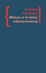 eBook Miłosz w krainie odczarowanej - Łukasz Tischner epub mobi