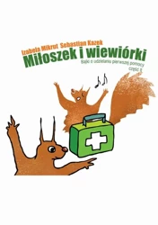 eBook Miłoszek i wiewiórki 2 Bajki o udzielaniu pierwszej pomocy - Izabela Mikrut