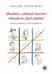 eBook Młodzież z „dobrych domów”, chłopaki ze „złych dzielnic” - Paulina Potasińska epub mobi