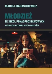 eBook Młodzież ze szkół ponadpodstawowych w świecie płynnej rzeczywistości - Maciej Maraszkiewicz