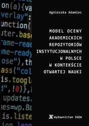 eBook Model oceny akademickich repozytoriów instytucjonalnych w Polsce w kontekście otwartej nauki - Agnieszka Adamiec