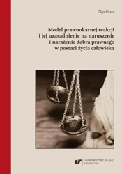 eBook Model prawnokarnej reakcji i jej uzasadnienie na naruszenie i narażenie dobra prawnego w postaci życia człowieka - Olga Sitarz