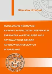 eBook Modelowanie równowagi na rynku kapitałowym - weryfikacja empiryczna na przykładzie akcji notowanych na Giełdzie Papierów Wartościowych w Warszawie - Stanisław Urbański