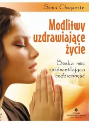 eBook Modlitwy uzdrawiające życie. Boska moc rozświetlająca codzienność - Sonia Choquette mobi epub