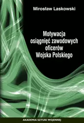 eBook Motywacja osiągnięć zawodowych oficerów Wojska Polskiego - Mirosław Laskowski mobi epub