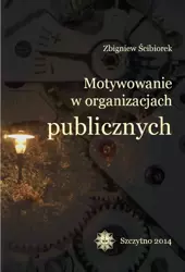 eBook Motywowanie w organizacjach publicznych - Zbigniew Ścibiorek