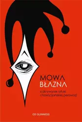 eBook Mowa błazna. Odkrywanie sztuki chrześcijańskiej perswazji - Os Guinness mobi epub