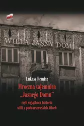 eBook Mroczna tajemnica "Jasnego Domu" czyli wyjątkowa historia willi z podwarszawskich Włoch - Łukasz Remisz