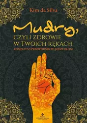 eBook Mudry, czyli zdrowie w Twoich rękach. Kompletny przewodnik po jodze dłoni - Kim Silva da mobi epub