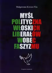 eBook Myśl polityczna włoskich liberałów wobec faszyzmu - Małgorzata Kiwior-Filo