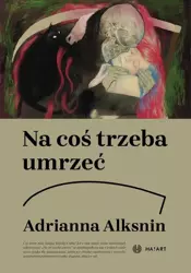 eBook Na coś trzeba umrzeć - Adrianna Alksnin mobi epub