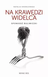 eBook Na krawędzi widelca. Spowiedź bulimiczki - Natalia Krzesłowska epub mobi