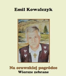 eBook Na orawskiej pogródce Wiersze zebrane - Emil Kowalczyk