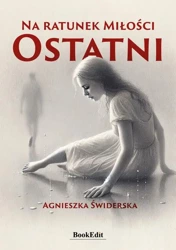 eBook Na ratunek miłości Ostatni - Agnieszka Świderska epub mobi