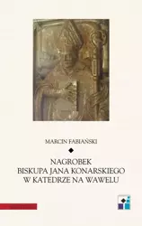 eBook Nagrobek biskupa Jana Konarskiego w katedrze na Wawelu - Marcin Fabiański epub mobi