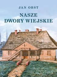 eBook Nasze dwory wiejskie - Jan Obst epub