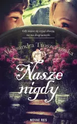 eBook Nasze nigdy - Aleksandra Troszczyńska epub mobi